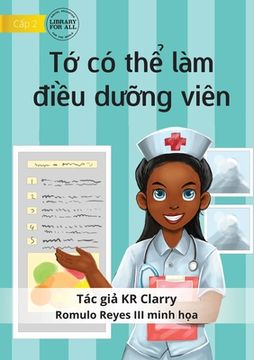 portada I Can Be A Nurse - Tớ có thể làm điều dưỡng viên (en Vietnamita)