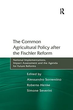 portada The Common Agricultural Policy After the Fischler Reform: National Implementations, Impact Assessment and the Agenda for Future Reforms (en Inglés)