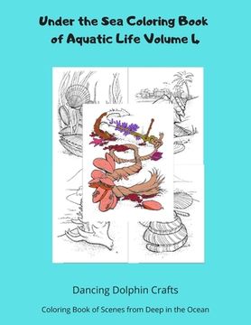 portada Under the Sea Coloring Book of Aquatic Life Volume 4: Coloring Book of Scenes from Deep in the Ocean