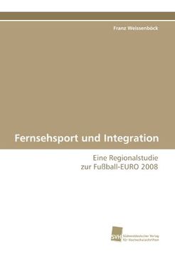 portada Fernsehsport und Integration: Eine Regionalstudie zur Fußball-EURO 2008