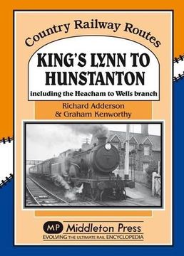 portada King s Lynn to Hunstanton: Including the Heacham to Wells Branch (Hardback) (en Inglés)