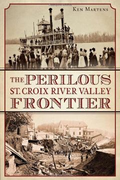 portada The Perilous St. Croix River Valley Frontier