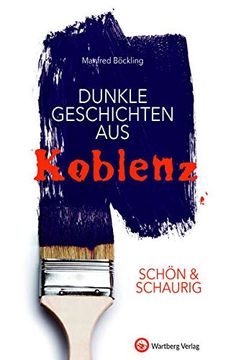 portada Schön & Schaurig - Dunkle Geschichten aus Koblenz (Geschichten und Anekdoten) (en Alemán)