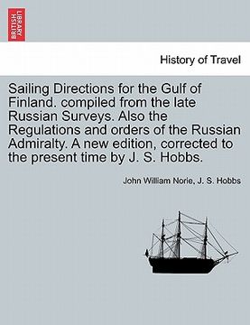portada sailing directions for the gulf of finland. compiled from the late russian surveys. also the regulations and orders of the russian admiralty. a new ed (en Inglés)
