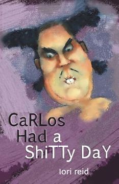 portada Carlos Had a Shitty Day: A Picture Book for Adults (in English)