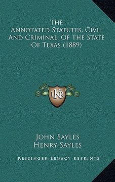 portada the annotated statutes, civil and criminal, of the state of texas (1889) (en Inglés)