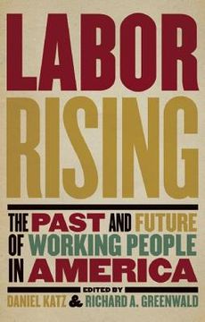 portada Labor Rising: The Past and Future of Working People in America (en Inglés)