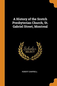 portada A History of the Scotch Presbyterian Church, st. Gabriel Street, Montreal 