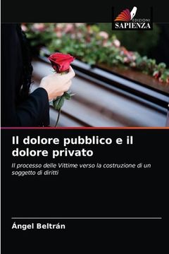 portada Il dolore pubblico e il dolore privato (en Italiano)