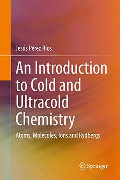 portada An Introduction to Cold and Ultracold Chemistry: Atoms, Molecules, Ions and Rydbergs (en Inglés)