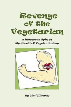 portada Revenge of the Vegetarian: A Humorous Spin on the World of Vegetarianism (en Inglés)