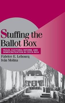 portada Stuffing the Ballot box Hardback: Fraud, Electoral Reform, and Democratization in Costa Rica (Cambridge Studies in Comparative Politics) (in English)
