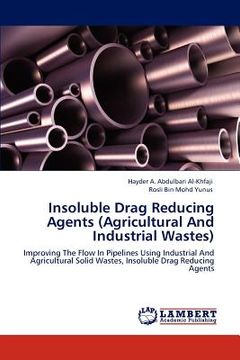 portada insoluble drag reducing agents (agricultural and industrial wastes)