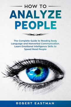 portada How to Analyze People: The Complete Guide to Reading Body Language and Nonverbal Communication. Learn Emotional Intelligence Skills to Speed (en Inglés)