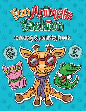 portada Fun Animals Fashion: Coloring & Activity Book (en Inglés)