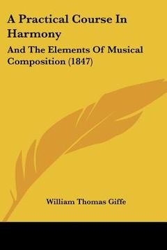 portada a practical course in harmony: and the elements of musical composition (1847) (en Inglés)