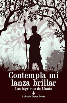 portada Contempla mi lanza brillar: Las lágrimas de Llanto, II (in Spanish)