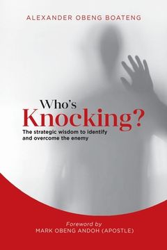 portada Who's Knocking?: The Strategic Wisdom to Identify and Overcome the Enemy (en Inglés)