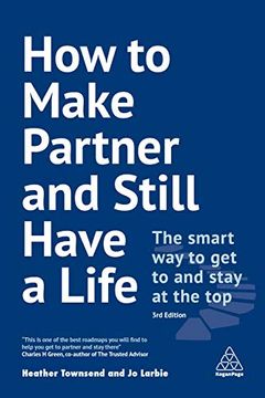 portada How to Make Partner and Still Have a Life: The Smart way to get to and Stay at the top (en Inglés)