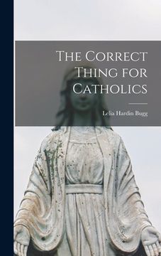 portada The Correct Thing for Catholics (in English)