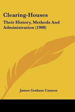 portada clearing-houses: their history, methods and administration (1900) (en Inglés)