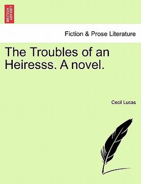 portada the troubles of an heiresss. a novel. (in English)