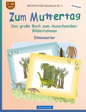 portada BROCKHAUSEN Bastelbuch Bd. 3 - Zum Muttertag: Das große Buch zum Ausschneiden - Bilderrahmen (in German)