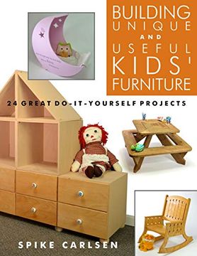 portada Building Unique and Useful Kids' Furniture: 24 Great Do-It-Yourself Projects 