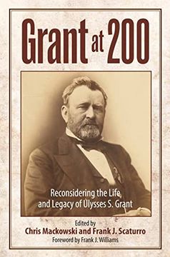 portada Grant at 200: Reconsidering the Life and Legacy of Ulysses s. Grant (en Inglés)