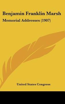 portada benjamin franklin marsh: memorial addresses (1907) (en Inglés)