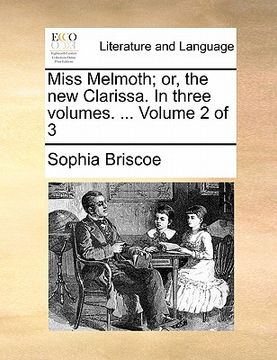 portada miss melmoth; or, the new clarissa. in three volumes. ... volume 2 of 3