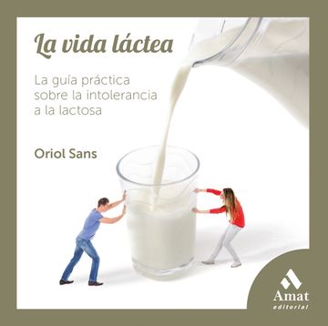 portada La Vida Láctea: La Guía Práctica Sobre la Intolerancia a la Lactosa (in Spanish)