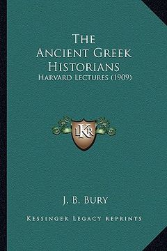 portada the ancient greek historians: harvard lectures (1909) (in English)