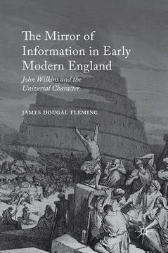 portada The Mirror of Information in Early Modern England: John Wilkins and the Universal Character