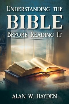 portada Understanding the Bible Before Reading It (en Inglés)