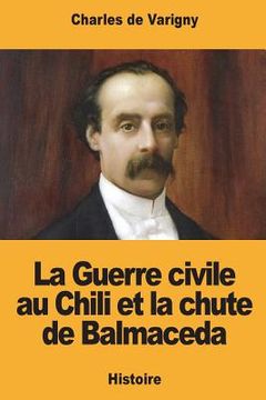 portada La Guerre civile au Chili et la chute de Balmaceda