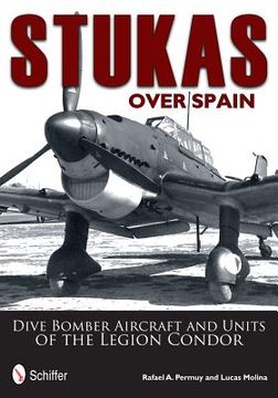 portada stukas over spain: dive bomber aircraft and units of the legion condor (en Inglés)