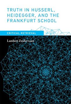 portada Truth in Husserl, Heidegger, and the Frankfurt School: Critical Retrieval (MIT Press) (in English)