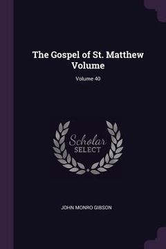 portada The Gospel of St. Matthew Volume; Volume 40 (en Inglés)