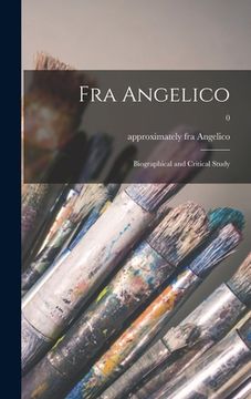 portada Fra Angelico: Biographical and Critical Study; 0 (in English)