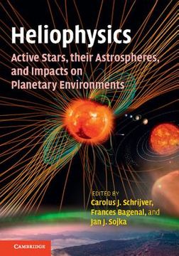 portada Heliophysics: Active Stars, Their Astrospheres, and Impacts on Planetary Environments (en Inglés)