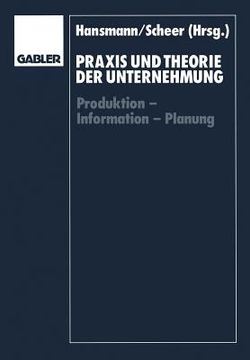 portada PRAXIS Und Theorie Der Unternehmung: Produktion -- Information -- Planung (en Alemán)