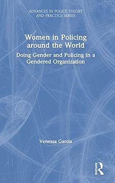 portada Women in Policing Around the World: Doing Gender and Policing in a Gendered Organization (Advances in Police Theory and Practice) (en Inglés)