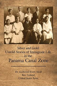 portada Silver and Gold: Untold Stories of Immigrant Life in the Panama Canal Zone