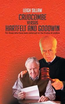 portada Crudcombe Versus Hartfelt and Goodwin: For Those Who Have Been Balanced on the Scales of Justice (en Inglés)