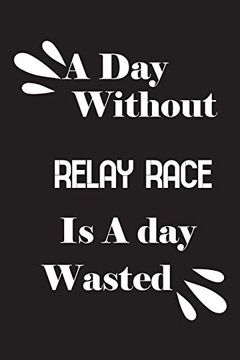 portada A day Without Relay Race is a day Wasted (en Inglés)