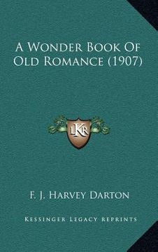 portada a wonder book of old romance (1907) (en Inglés)
