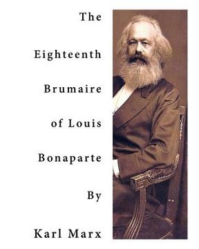 portada The Eighteenth Brumaire of Louis Bonaparte: One of Karl Marx' Most Profound and Most Brilliant Monographs (in English)