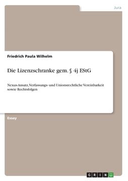 portada Die Lizenzschranke gem. § 4j EStG: Nexus-Ansatz, Verfassungs- und Unionsrechtliche Vereinbarkeit sowie Rechtsfolgen (in German)