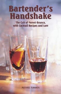 portada Bartender's Handshake: The Cult of Fernet-Branca, with Cocktail Recipes and Lore (en Inglés)
